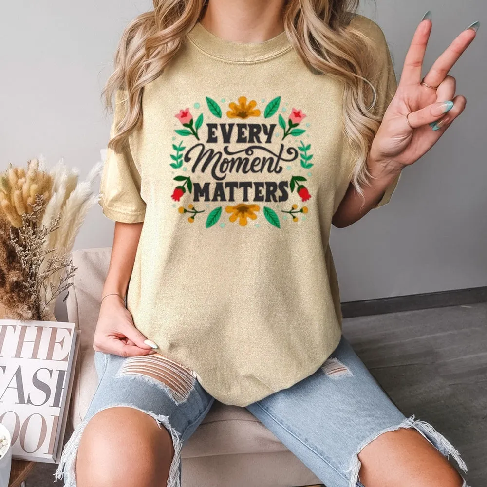 Women Every Moment Matters Print Graphic T-shirt