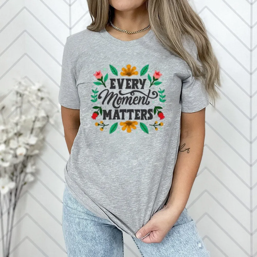 Women Every Moment Matters Print Graphic T-shirt